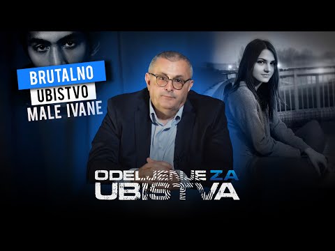 ODELJENJE ZA UBISTVA 02 - Brutalno ubistvo male IVANE PODRAŠČIĆ‼️