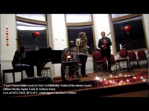 I Just Wanna Make Love to You (Etta James Cover) - Gillian Nicola, Taylor Cook & Andrew Ivens
