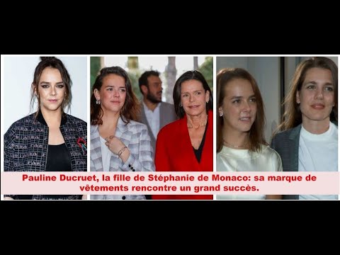 Pauline Ducruet, la fille de Stéphanie de Monaco: sa marque de vêtements rencontre un grand succès.