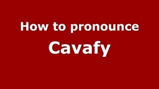 How to pronounce Cavafy