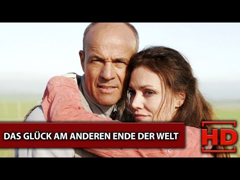 Das Glück am anderen Ende der Welt I Deutscher Film 2007 I Maja Maranow, Heiner Lauterbach, Michael