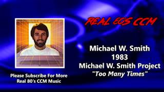 Michael W.  Smith - Too Many Times (HQ)