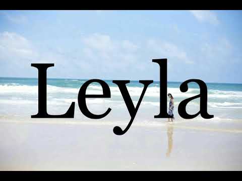 How To Pronounce Leyla🌈🌈🌈🌈🌈🌈Pronunciation Of Leyla