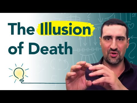 How Death Is Just an Illusion [Thought-Provoking Video]