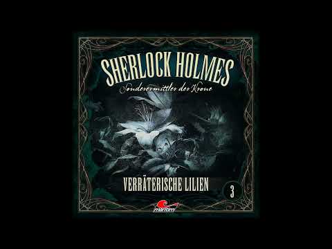 Sherlock Holmes, Sonderermittler der Krone, Folge 3: Verräterische Lilien (Komplettes Hörspiel)