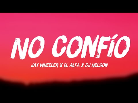 No Confío - Jay Wheeler x El Alfa x DJ Nelson [Lyrics Video] 🪲