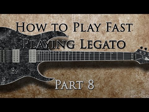 How to Play Fast - Part 8 - Legato