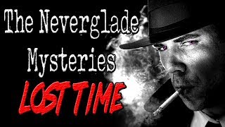 &quot;The Neverglades Mysteries: Lost Time&quot; (Part 1) | CreepyPasta Storytime