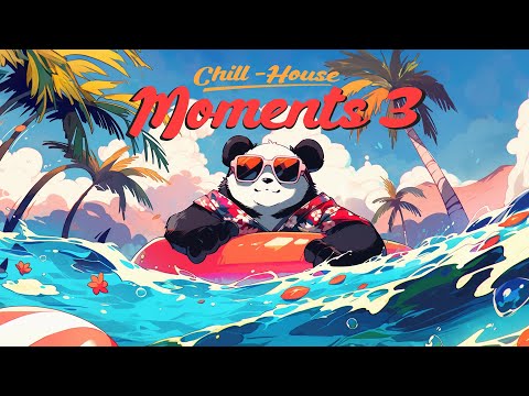Chill-House Moments 3 🌅 (Deep House No Copyright Music)