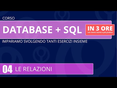 Corso Database e linguaggio SQL in 3 ore - 04 - Le relazioni