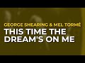 George Shearing & Mel Tormé - This Time The Dream's On Me (Official Audio)