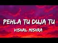 Pehla Tu Duja Tu Lyrics Vishal Mishra Son Of Sardaar 2