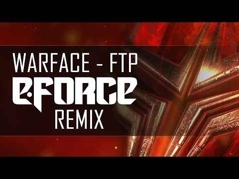 Warface - FTP (E-Force Remix)