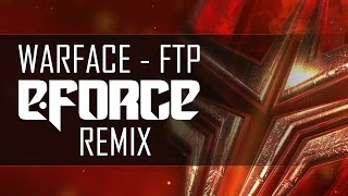 Warface - FTP (E-Force Remix)