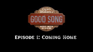 Aaron Watson | Good Song Episode 1 "Coming Home"