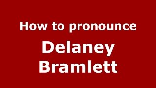 How to pronounce Delaney Bramlett