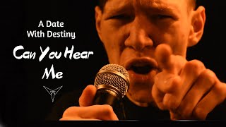 A Date With Destiny - Can You Hear Me (Official Video)