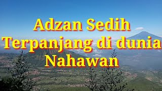 Download lagu Adzan Sedih terpanjang di dunia || nahawan @wibichannel1989 mp3