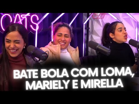 BATE BOLA COM LOMA, MARIELY E MIRELLA | PodcatsDelas Cortes