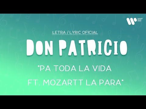 Don Patricio - Pa toda la vida ft. Mozart La Para (Lyric Video Oficial)