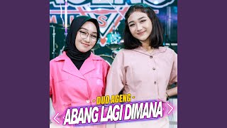 Download lagu Abang Lagi Dimana (feat. Ageng Music) mp3 Download lagu Abang Lagi Dimana (feat. Ageng Music) mp3