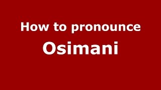 How to pronounce Osimani