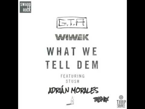 GTA & Wiwek (Ft. Stush) - What We Tell Dem (Adrián Morales Remix)