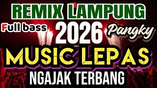 Download lagu BARU 2026 REMIX LAMPUNG FULL BASS MUSIC LEPAS, NGAJAK TERBANG - INOT MUSIC  mp3