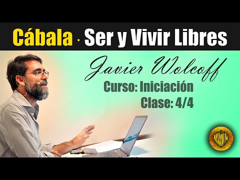 🧡 Clase 4/4 · SER y VIVIR LIBRES · Curso: INICIACIÓN · CÁBALA · Javier Wolcoff · Kabalah Aplicada ·