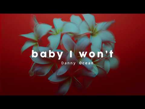Video Baby I Won't (audio) de Danny Ocean