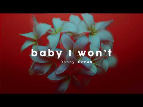 Danny Ocean - Baby I Won't (Official Audio)