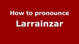 How to pronounce Larrainzar