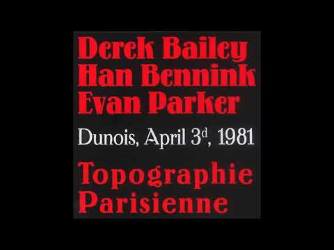 Derek Bailey & Han Bennink & Evan Parker-Topographie Parisienne (Full Album)