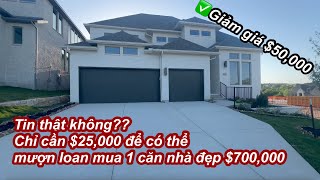 Tin thật không? chỉ cần $25,000 để có thể mượn loan mua căn nhà đẹp $700,000 | giảm giá $50,000