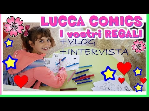 LUCCA COMICS 2018 tra VLOG, INTERVISTE e I VOSTRI REGALI! by Lara e Babou e Lele
