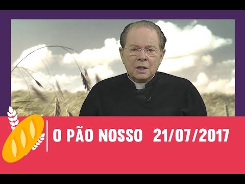 O Pão Nosso - 21/07/2017