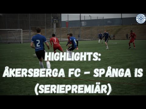 Highlights: Åkersberga FC - Spånga IS (Seriepremiär) 4K