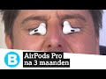 Eindoordeel: AirPods Pro na 3 maanden. Kopen of niet?