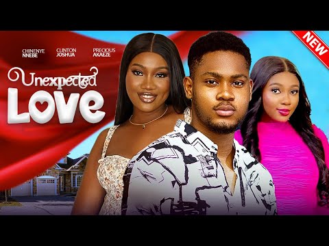 UNEXPECTED LOVE - Clinton Joshua, Chinenye Nnebe, Precious Akaeze | 2025 Latest Nigerian Full Movie