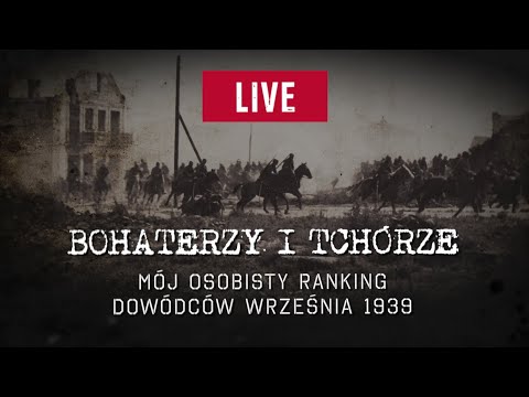 🔴  Bohaterzy i tchórze. Mój osobisty ranking dowódców Września 1939