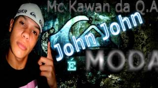 Mc Kawan da Q.A -  John John é moda [[[[[ DJ Silas ]]]]]