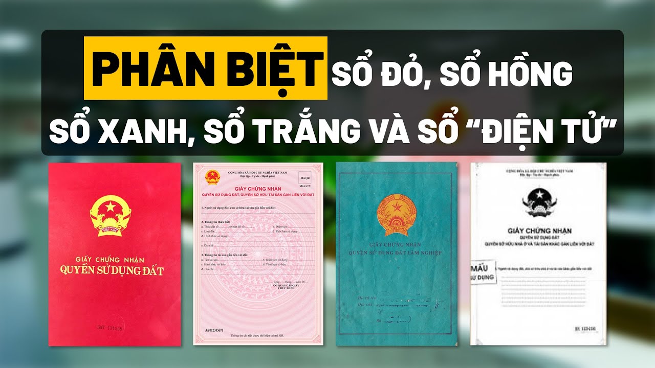 Phân biệt sổ đỏ, sổ hồng, sổ xanh, sổ trắng và sổ “điện tử”