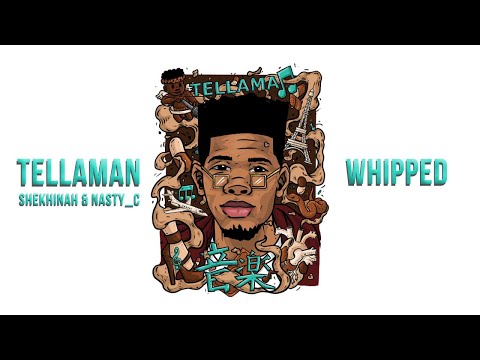 Tellaman, Shekhinah, Nasty C - Whipped (Audio)