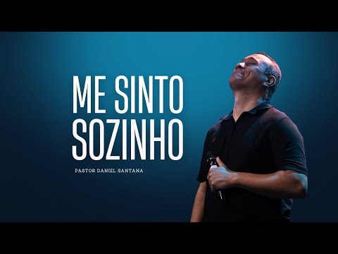 Me sinto sozinho e vazio | Pr Daniel Santana