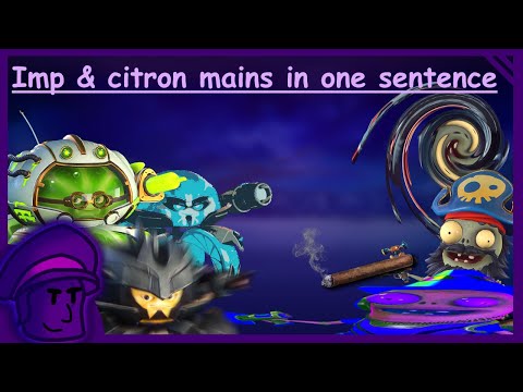 Imp & citron mains in one sentence part 3 - PVZGW2