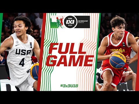 USA 🇺🇸 v Spain 🇪🇸 | Men | Full Final Game | FIBA 3x3 U18 World Cup 2024