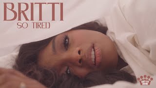 Britti - So Tired [Official Music Video]