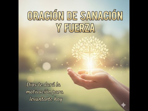 "ORACIÓN DE SANACIÓN Y FUERZA: Dios te dará la motivación para levantarte hoy"