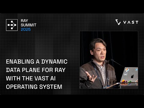 How the VAST AI Operating System Powers a Dynamic Data Plane for Ray | Ray Summit 2025