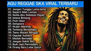 Download lagu Lagu Reggae-Ska Viral Tiktok Terbaru 2026 || jangan tunggu lama lama || sedia aku sebelum hujan mp3